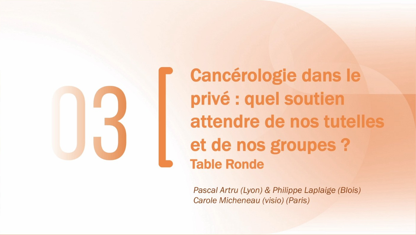 Cancérologie dans le privé : Quel soutien attendre de nos tutelles et de nos groupes ?